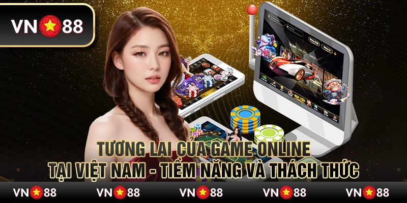 Tương lai của game online tại Việt Nam